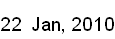 22 Jan, 2010